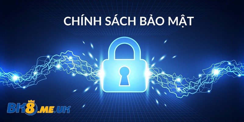 Một số quy định về chính sách bảo mật BK8